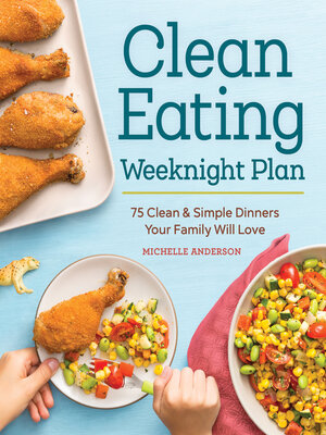 cover image of The Clean Eating Weeknight Dinner Plan